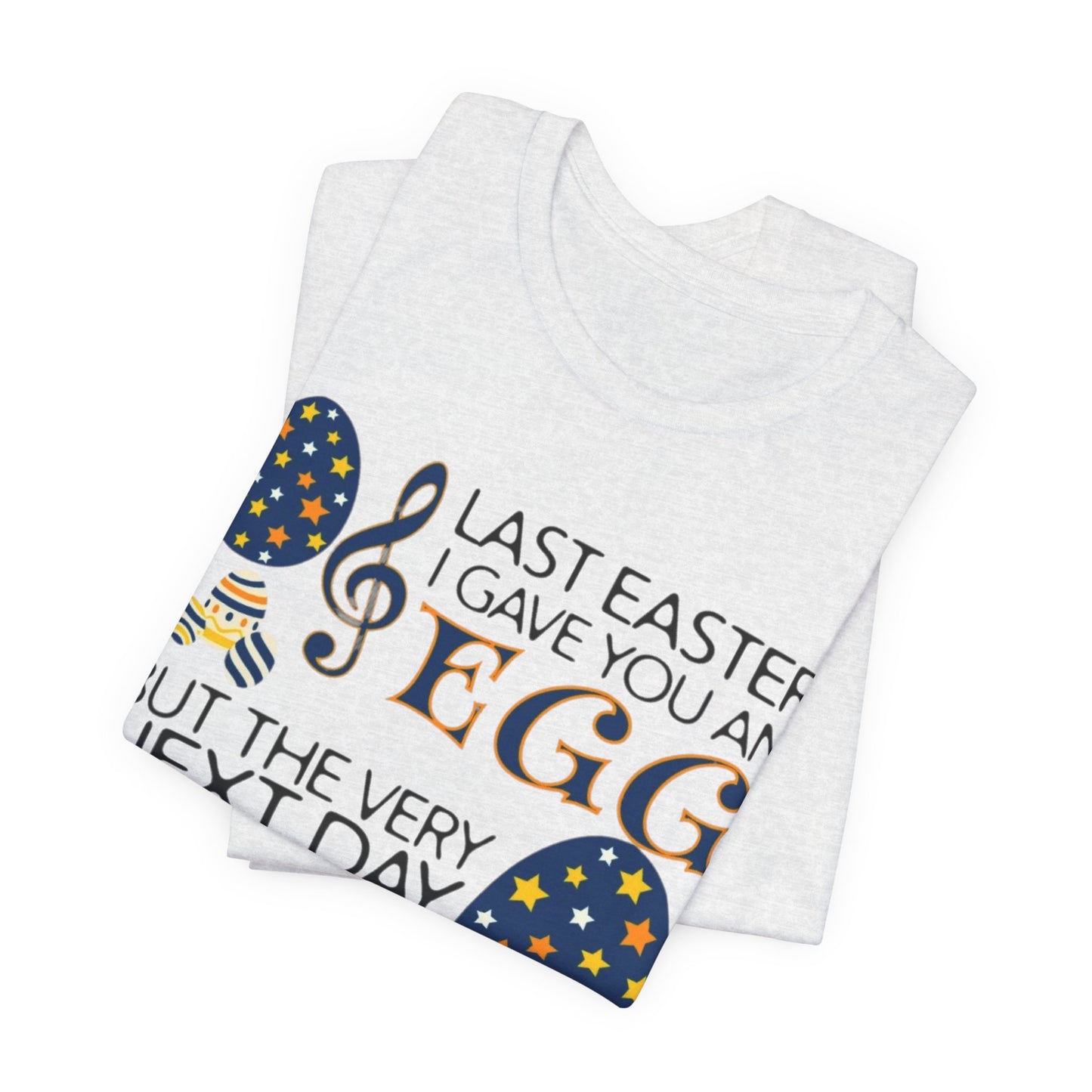 Easter Chocolate Egg Song T‑Shirt — "Last Easter I Gave You an Egg" Casual Tee