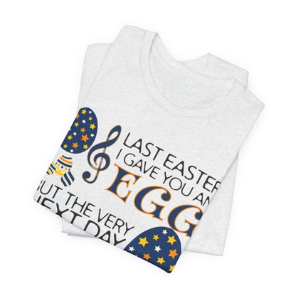 Easter Chocolate Egg Song T‑Shirt — "Last Easter I Gave You an Egg" Casual Tee