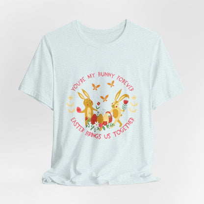 Easter Bunny T-Shirt – "You're My Bunny Forever" Cute Spring Tee