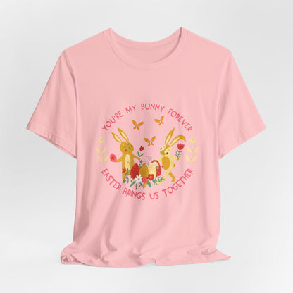 Easter Bunny T-Shirt – "You're My Bunny Forever" Cute Spring Tee