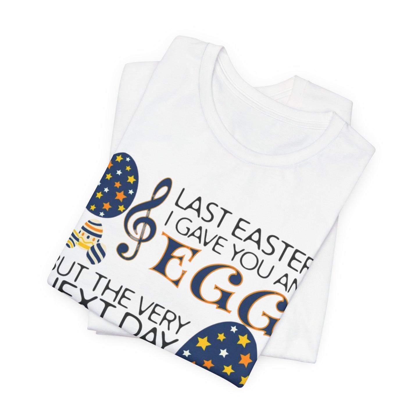 Easter Chocolate Egg Song T‑Shirt — "Last Easter I Gave You an Egg" Casual Tee