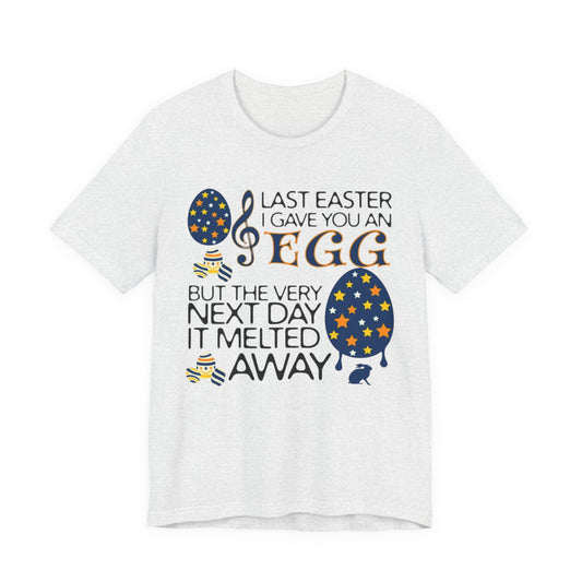 Easter Chocolate Egg Song T‑Shirt — "Last Easter I Gave You an Egg" Casual Tee