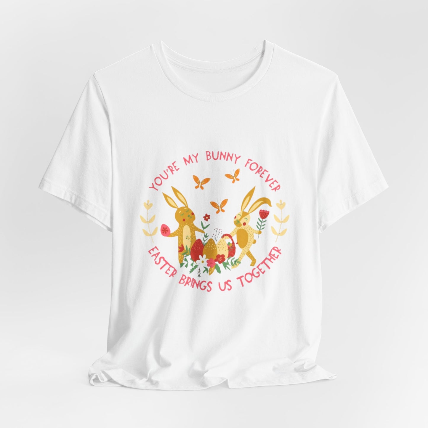 Easter Bunny T-Shirt – "You're My Bunny Forever" Cute Spring Tee