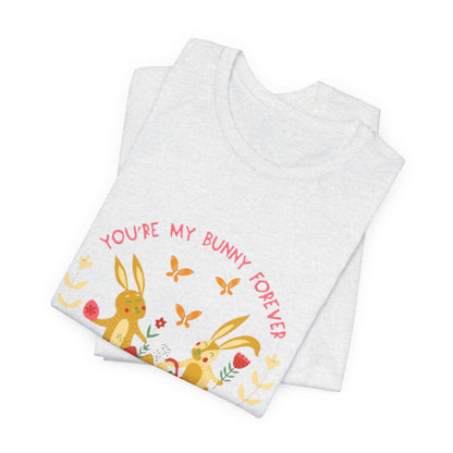 Easter Bunny T-Shirt – "You're My Bunny Forever" Cute Spring Tee