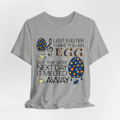 Easter Chocolate Egg Song T‑Shirt — "Last Easter I Gave You an Egg" Casual Tee