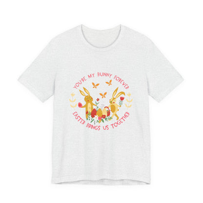 Easter Bunny T-Shirt – "You're My Bunny Forever" Cute Spring Tee