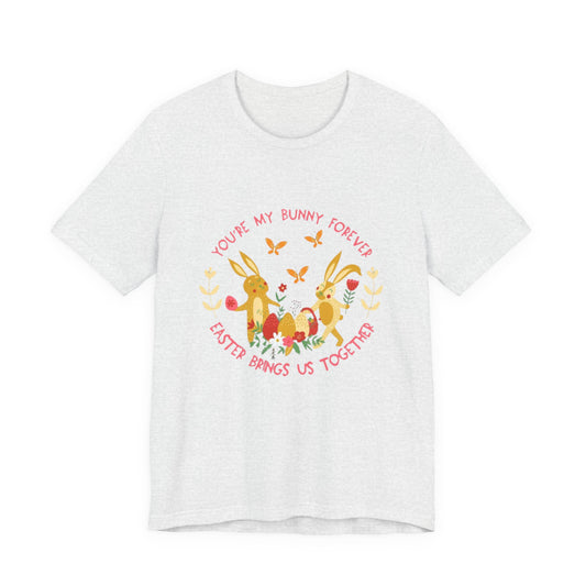 Easter Bunny T-Shirt – "You're My Bunny Forever" Cute Spring Tee