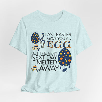 Easter Chocolate Egg Song T‑Shirt — "Last Easter I Gave You an Egg" Casual Tee
