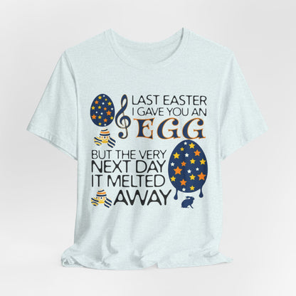 Easter Chocolate Egg Song T‑Shirt — "Last Easter I Gave You an Egg" Casual Tee