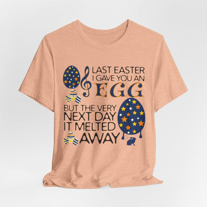 Easter Chocolate Egg Song T‑Shirt — "Last Easter I Gave You an Egg" Casual Tee