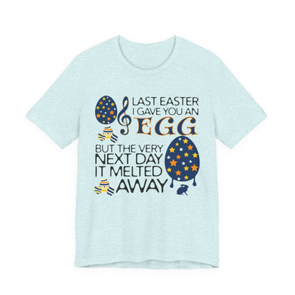 Easter Chocolate Egg Song T‑Shirt — "Last Easter I Gave You an Egg" Casual Tee