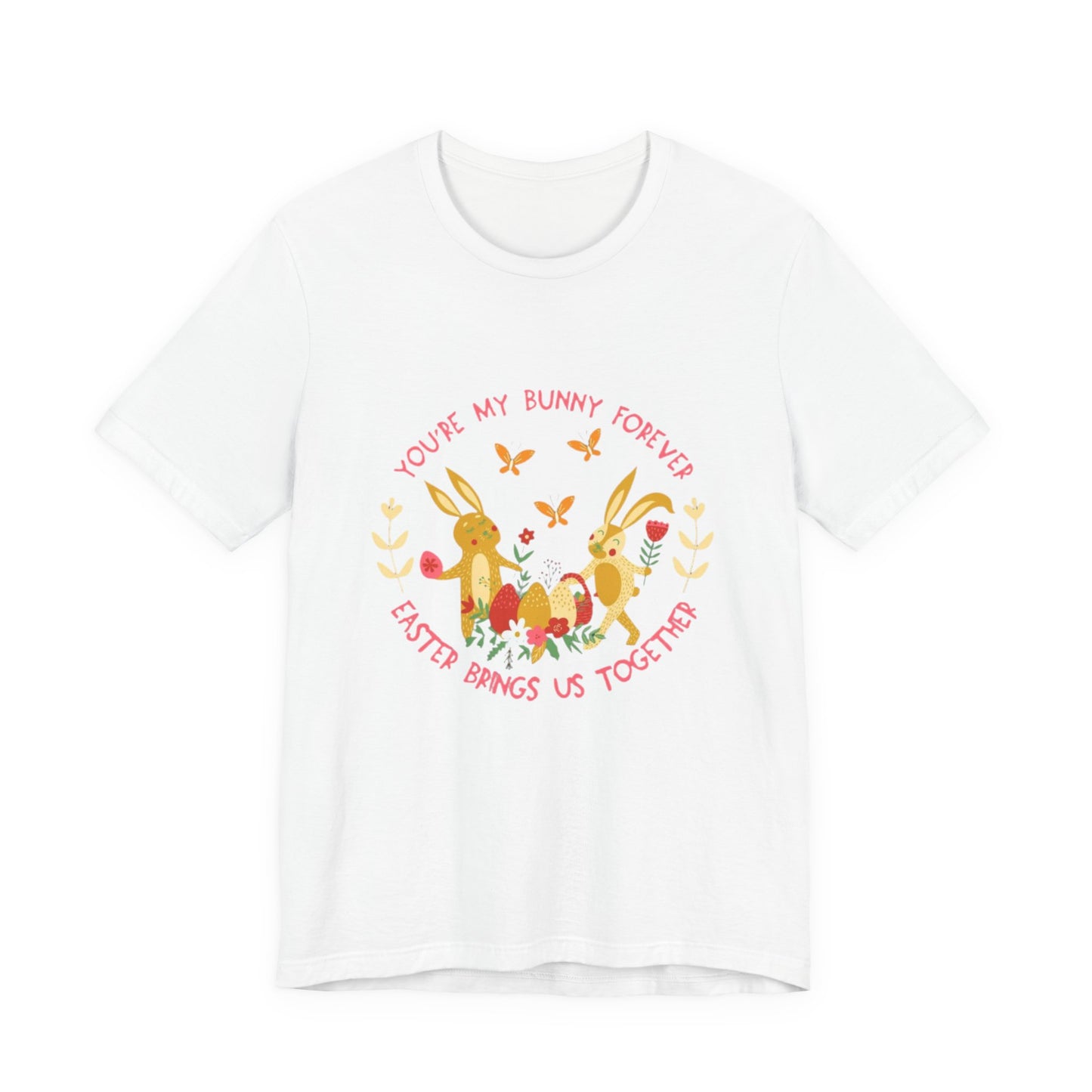 Easter Bunny T-Shirt – "You're My Bunny Forever" Cute Spring Tee