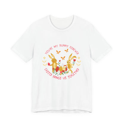 Easter Bunny T-Shirt – "You're My Bunny Forever" Cute Spring Tee