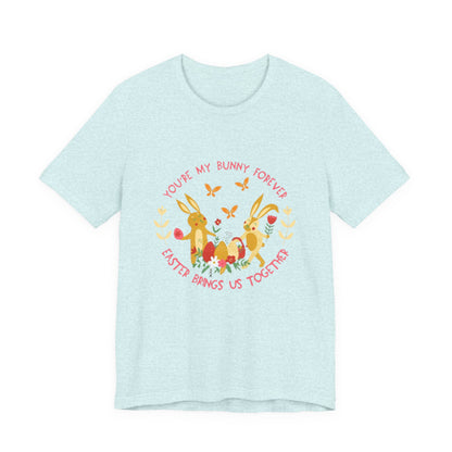 Easter Bunny T-Shirt – "You're My Bunny Forever" Cute Spring Tee