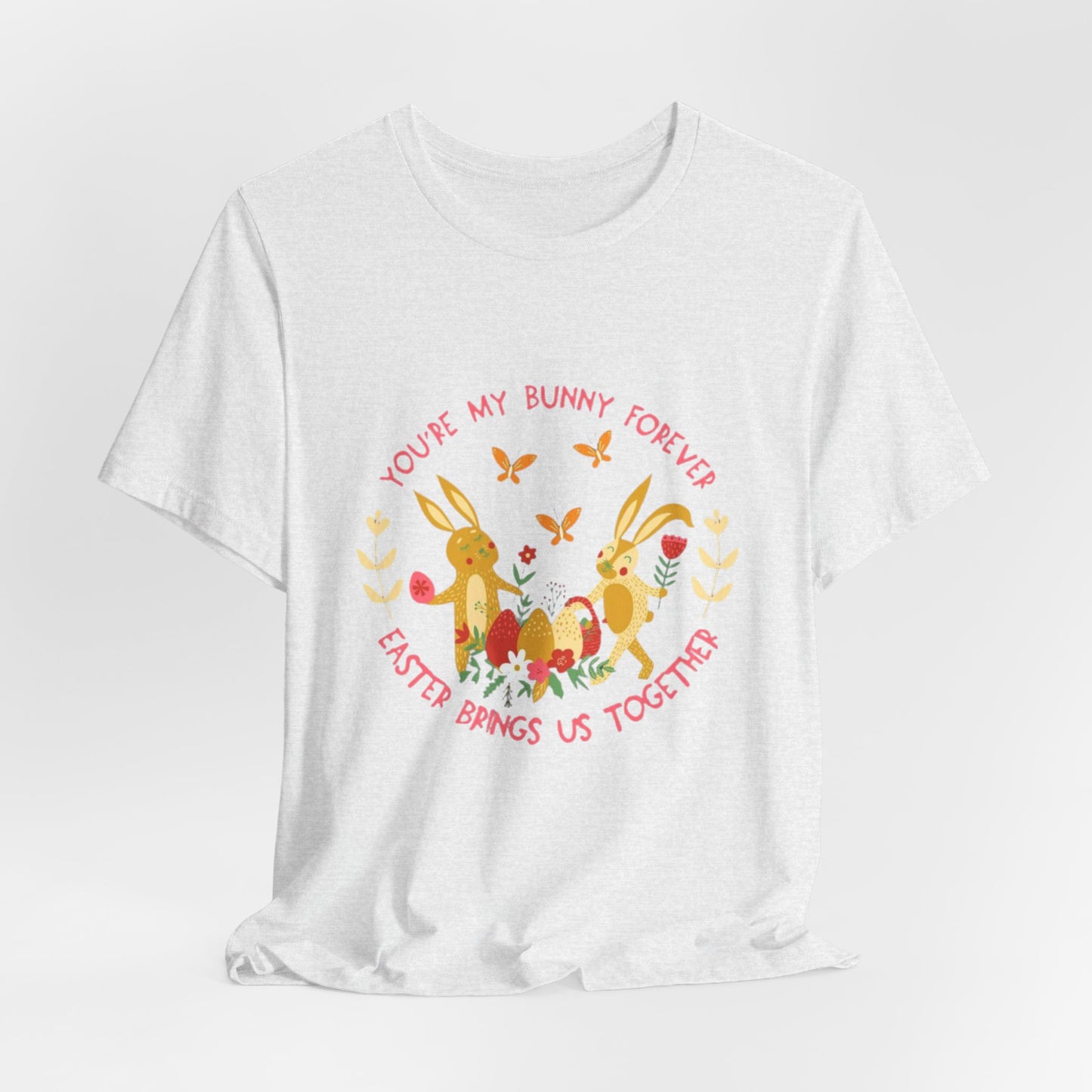 Easter Bunny T-Shirt – "You're My Bunny Forever" Cute Spring Tee