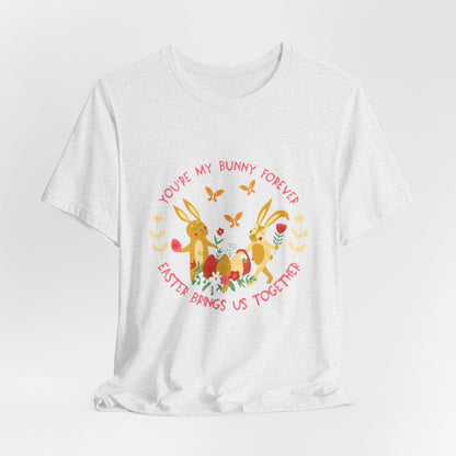 Easter Bunny T-Shirt – "You're My Bunny Forever" Cute Spring Tee
