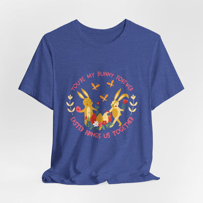 Easter Bunny T-Shirt – "You're My Bunny Forever" Cute Spring Tee