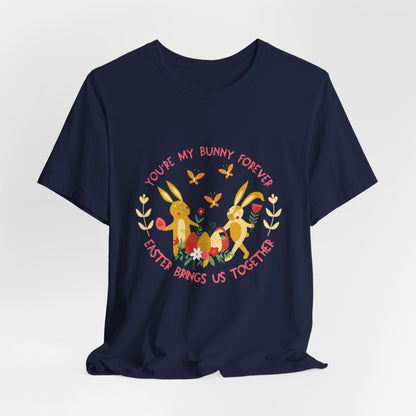 Easter Bunny T-Shirt – "You're My Bunny Forever" Cute Spring Tee