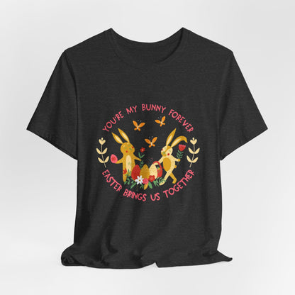 Easter Bunny T-Shirt – "You're My Bunny Forever" Cute Spring Tee