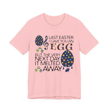 Easter Chocolate Egg Song T‑Shirt — "Last Easter I Gave You an Egg" Casual Tee