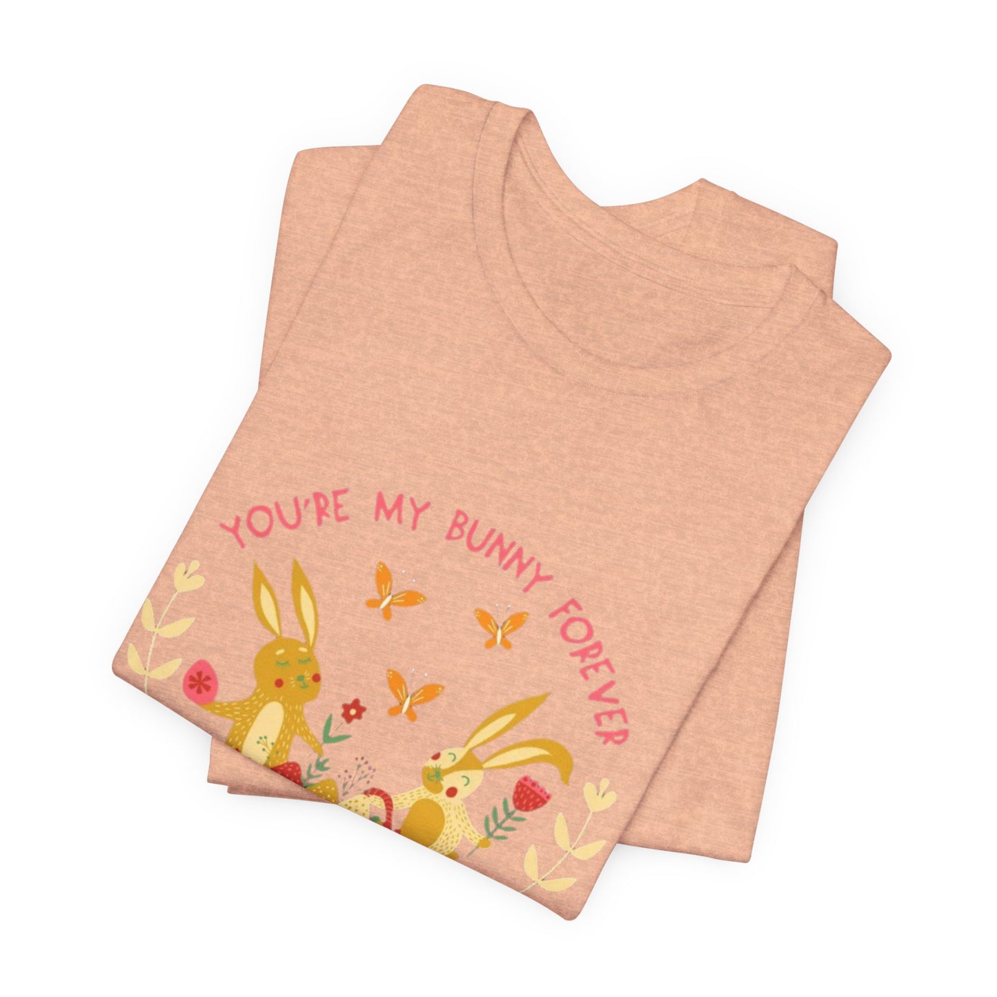 Easter Bunny T-Shirt – "You're My Bunny Forever" Cute Spring Tee