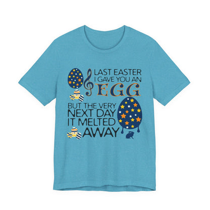 Easter Chocolate Egg Song T‑Shirt — "Last Easter I Gave You an Egg" Casual Tee
