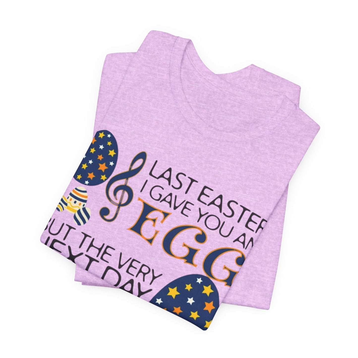 Easter Chocolate Egg Song T‑Shirt — "Last Easter I Gave You an Egg" Casual Tee