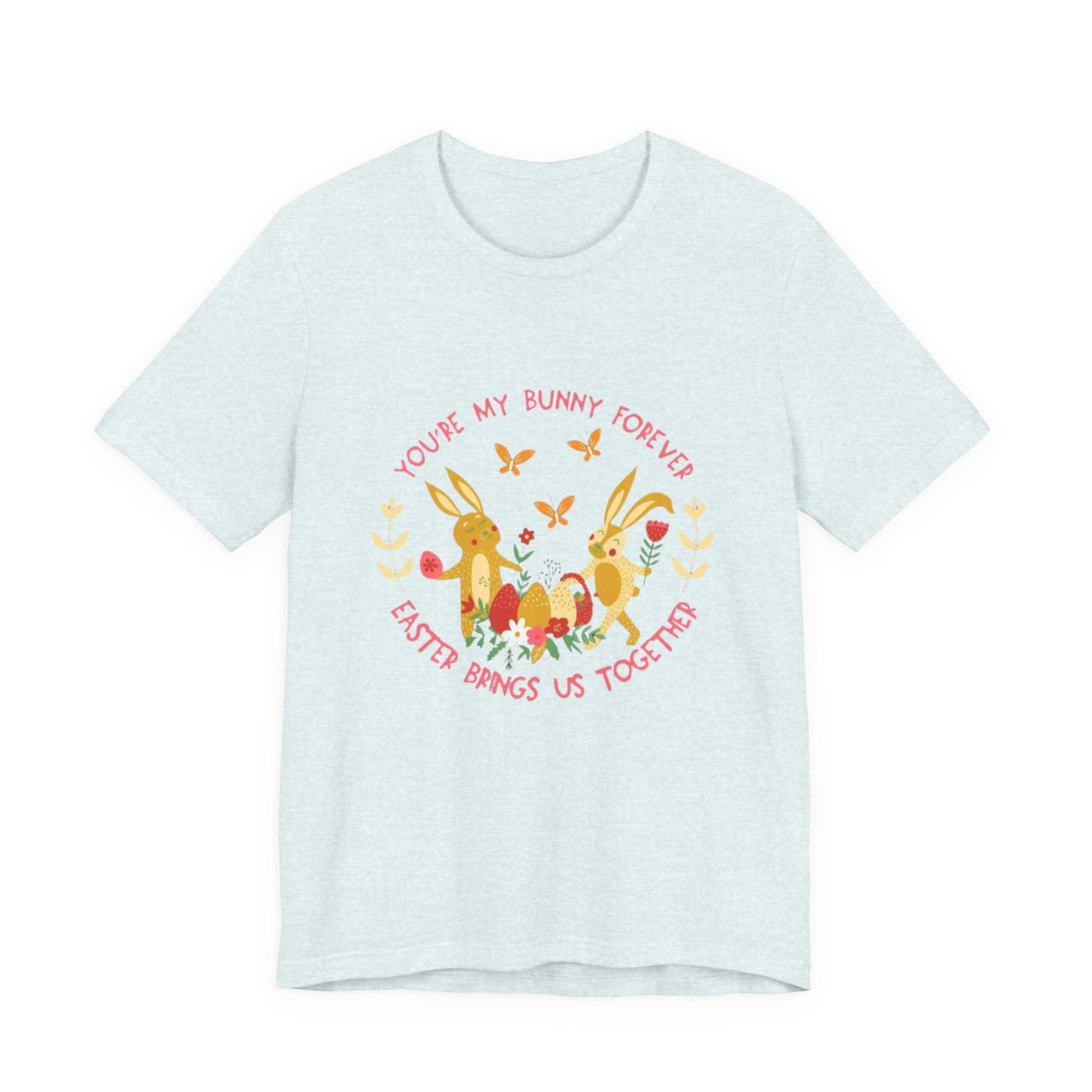 Easter Bunny T-Shirt – "You're My Bunny Forever" Cute Spring Tee