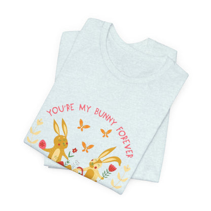 Easter Bunny T-Shirt – "You're My Bunny Forever" Cute Spring Tee