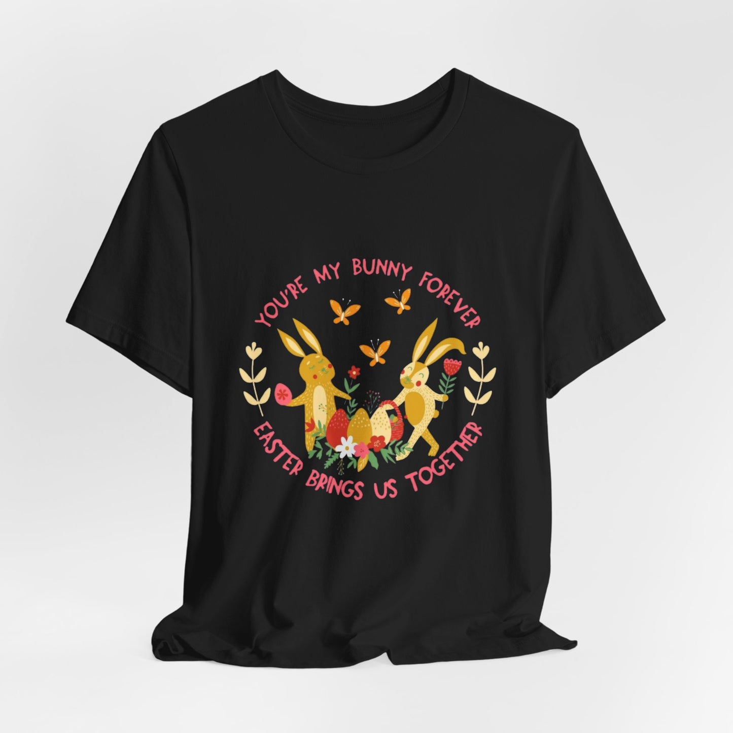 Easter Bunny T-Shirt – "You're My Bunny Forever" Cute Spring Tee