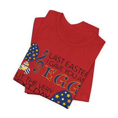 Easter Chocolate Egg Song T‑Shirt — "Last Easter I Gave You an Egg" Casual Tee