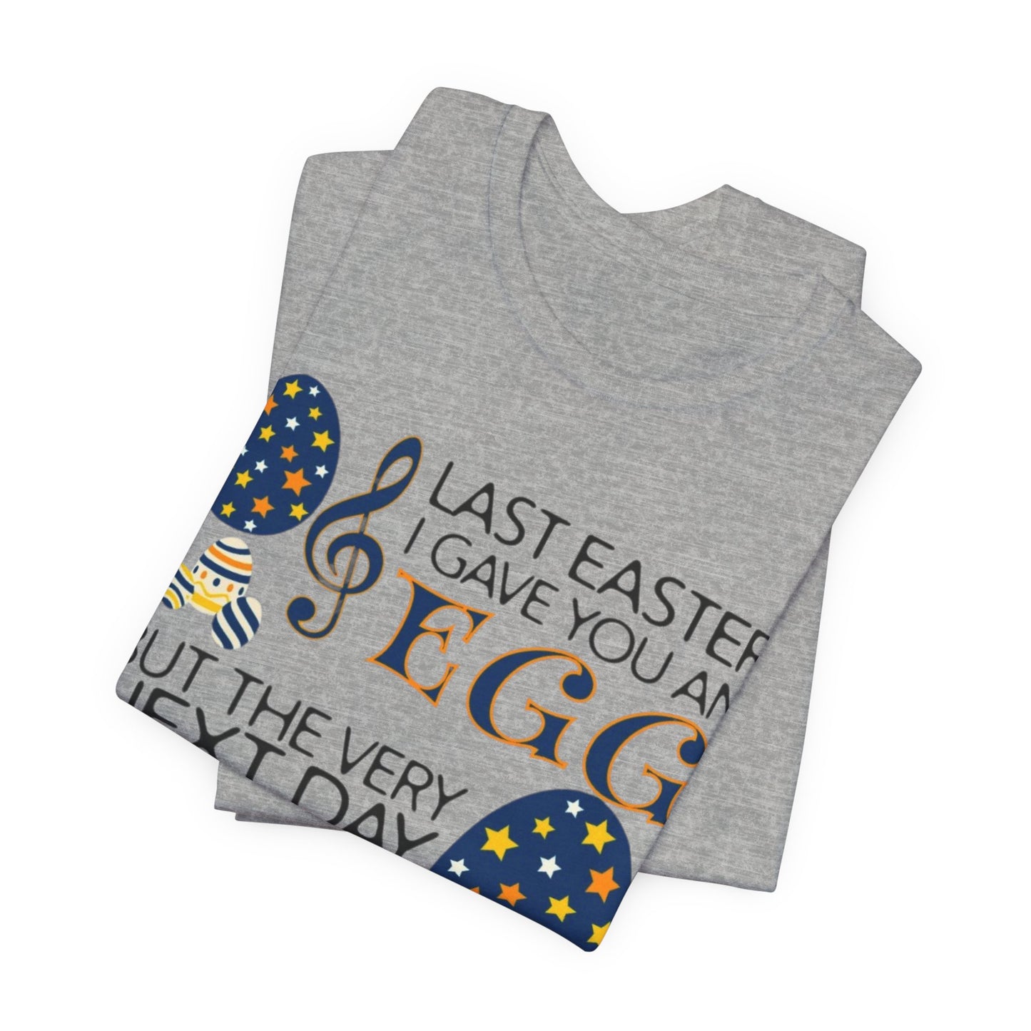 Easter Chocolate Egg Song T‑Shirt — "Last Easter I Gave You an Egg" Casual Tee