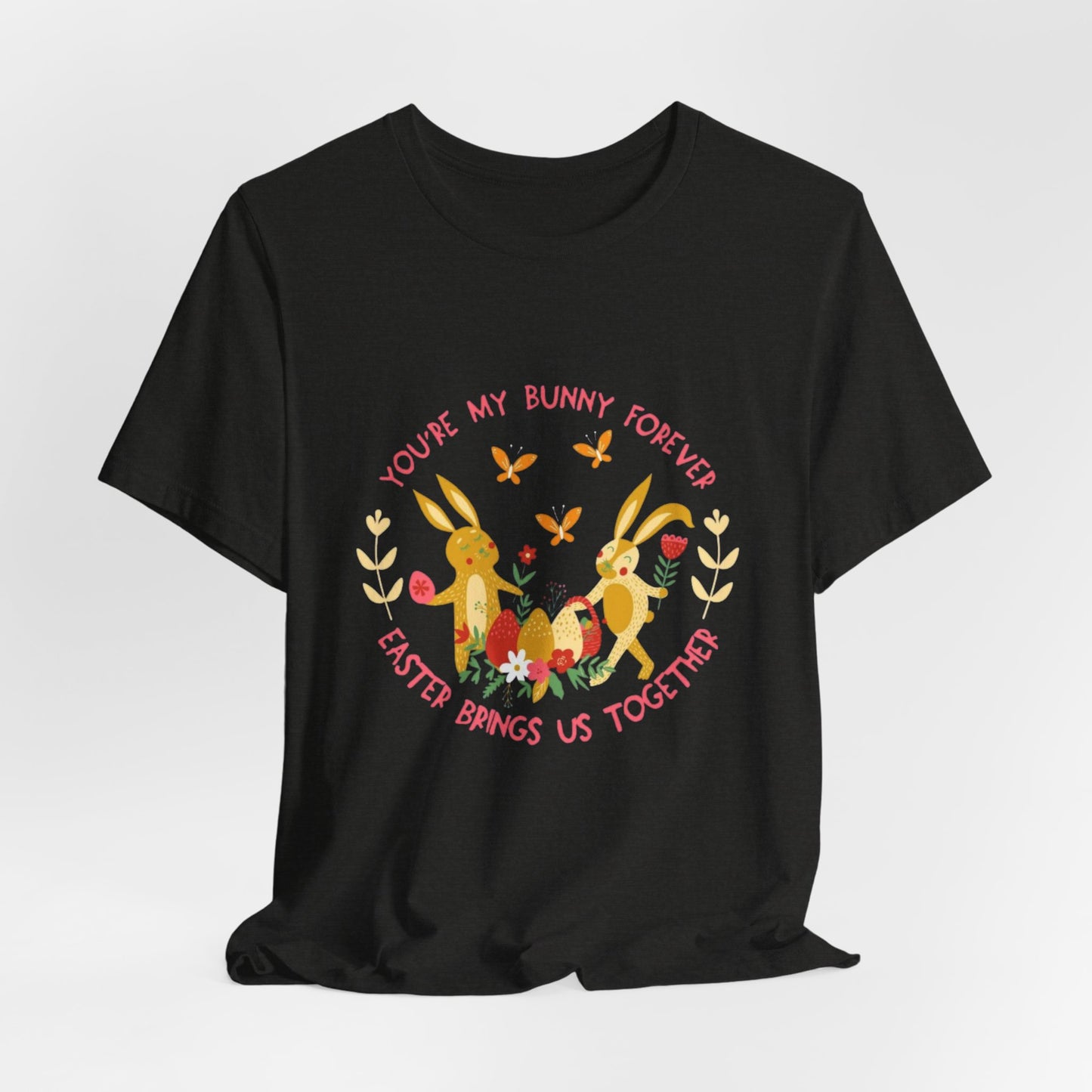Easter Bunny T-Shirt – "You're My Bunny Forever" Cute Spring Tee