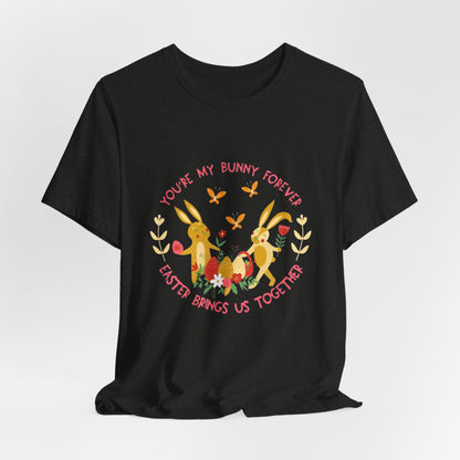Easter Bunny T-Shirt – "You're My Bunny Forever" Cute Spring Tee