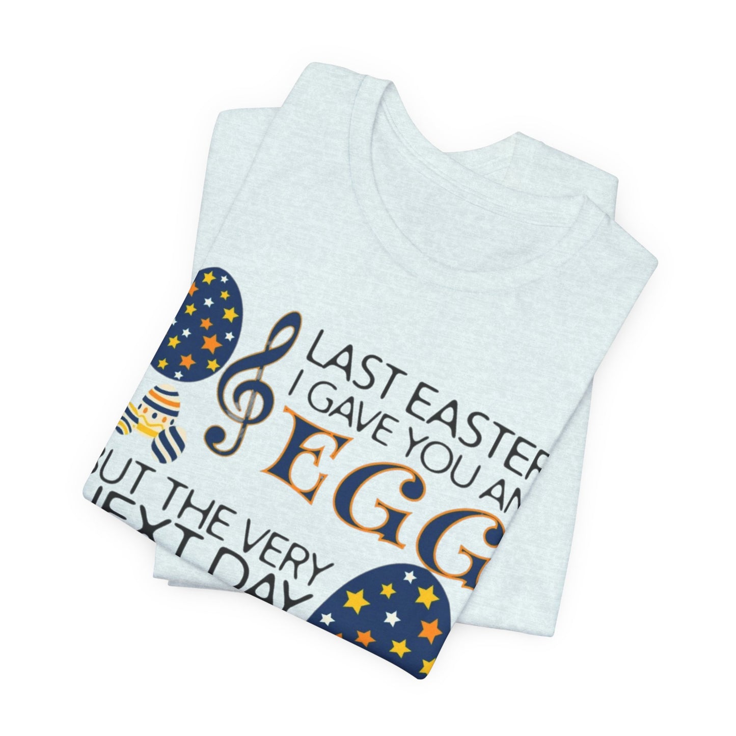 Easter Chocolate Egg Song T‑Shirt — "Last Easter I Gave You an Egg" Casual Tee