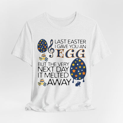 Easter Chocolate Egg Song T‑Shirt — "Last Easter I Gave You an Egg" Casual Tee