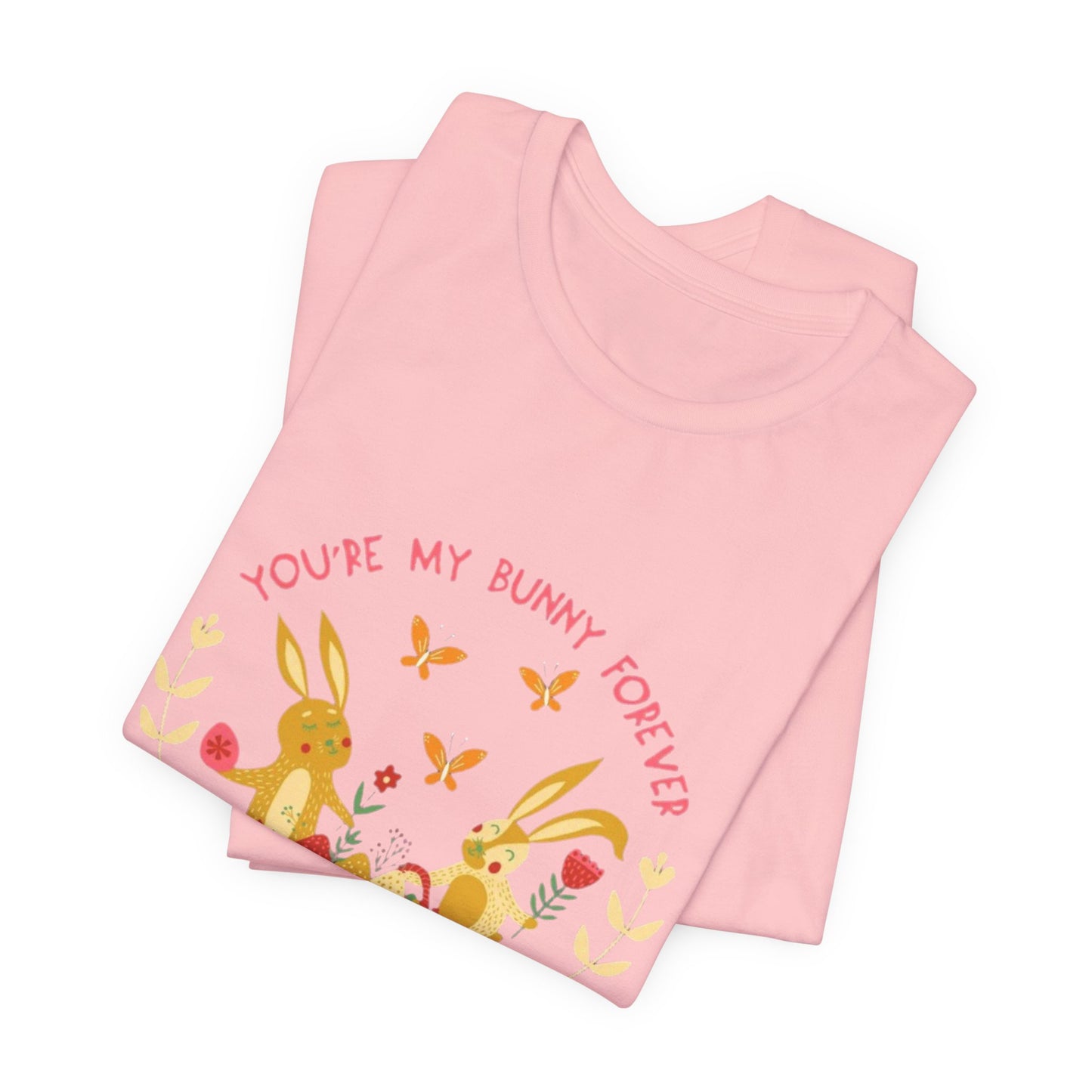 Easter Bunny T-Shirt – "You're My Bunny Forever" Cute Spring Tee