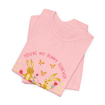 Easter Bunny T-Shirt – "You're My Bunny Forever" Cute Spring Tee
