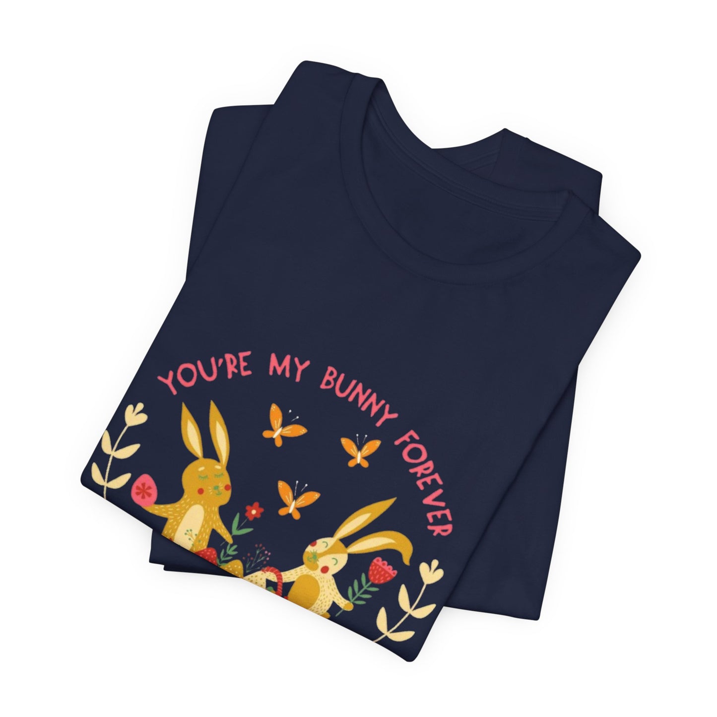 Easter Bunny T-Shirt – "You're My Bunny Forever" Cute Spring Tee