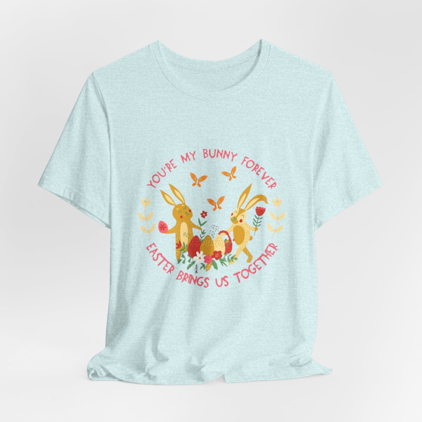 Easter Bunny T-Shirt – "You're My Bunny Forever" Cute Spring Tee