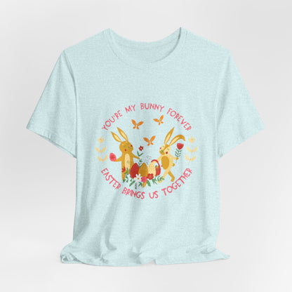 Easter Bunny T-Shirt – "You're My Bunny Forever" Cute Spring Tee