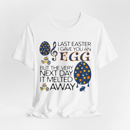 Easter Chocolate Egg Song T‑Shirt — "Last Easter I Gave You an Egg" Casual Tee